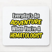 Everyday's An Adventure...Haematologist