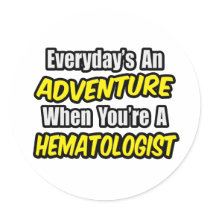 Everyday's An Adventure...Haematologist