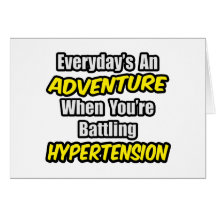 Everyday's An Adventure...Hypertension Greeting Card