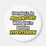 Everyday's An Adventure...Hypertension Fridge Magnet