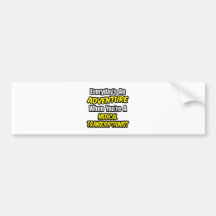 Everyday's An Adventure .. Med Transcriptionist Bumper Sticker