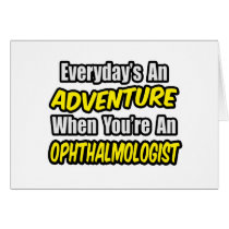 Everyday's An Adventure..Ophthalmologist
