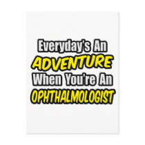 Everyday's An Adventure..Ophthalmologist