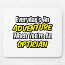 Everyday's An Adventure .. Optician Mouse Pads