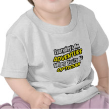 Everyday's An Adventure .. Optician Tshirts