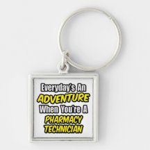 Everyday's An Adventure .. Pharmacy Technician Key Chain