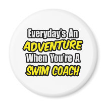 Everyday's An Adventure...Swim Coach magnets