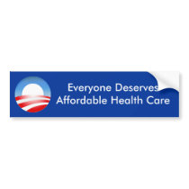 Everyone Deserves Affordable Health ... Bumper Stickers