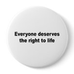 Everyone deserves the right to life