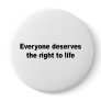 Everyone deserves the right to life