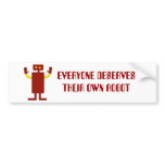 EVERYONE DESERVES THEIR OWN ROBOT bumper stickers