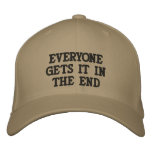 EVERYONE GETS IT IN THE END EMBROIDERED BASEBALL CAP