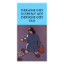 EVERYONE GETS OLDER BUT NOT EVERYONE GETS OLD PHOTO CARD