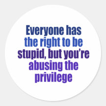 Everyone has the right to be stupid sticker