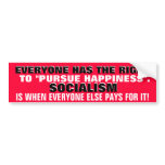 EVERYONE HAS THE RIGHT TO PURSUE HAPPINESS. bumper stickers