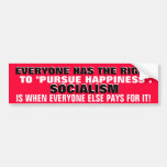 EVERYONE HAS THE RIGHT TO PURSUE HAPPINESS. BUMPER STICKER