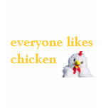 Everyone Likes Chicken Women's Shirt