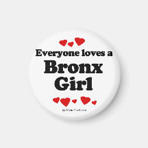 Everyone loves a Bronx girl Fridge Magnets