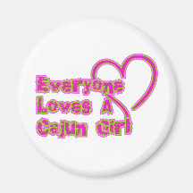 Everyone Loves A Cajun Girl Refrigerator Magnet