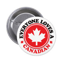 Everyone Loves a Canadian! buttons
