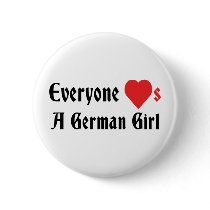 Everyone Loves A German Girl Pinback Buttons