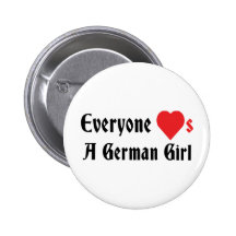 Everyone Loves A German Girl Pinback Buttons