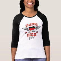 Everyone loves a German girl T-shirts