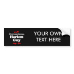 Everyone Loves a Harlem Guy T-shirt bumper stickers