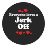 Everyone Loves a Jerk Off T-shirt stickers