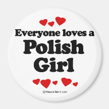 Everyone loves a Polish girl Fridge Magnets