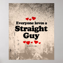 Everyone Loves a Straight Guy T-shirt Poster