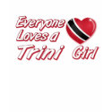 Everyone loves a Trini girl t-shirts