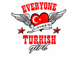 Everyone loves a Turkish girl t-shirts
