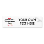 Everyone Loves a Vietnamese Guy T-shirt bumper stickers