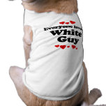 Everyone Loves a White Guy T-shirt pet clothing