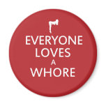 Everyone loves a whore magnet