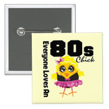 Everyone Loves An 80s Chick Buttons