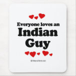 Everyone loves an Indian guy mousepads