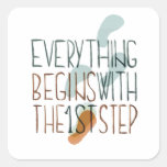 Everything Begins With The First Step Sticker