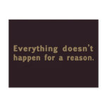 Everything Doesn't Happen for a Reason Post Card