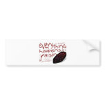 Everything happens for a RAISIN Bumper Sticker