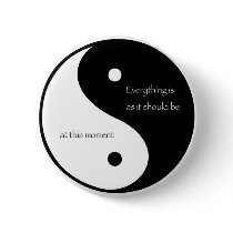 Everything Is As It Should Be at this moment Pinback Button