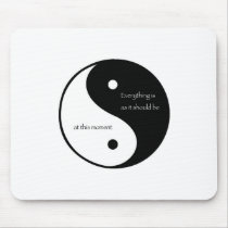 Everything Is As It Should Be at this moment Mouse Pad