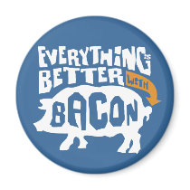 Everything is Better with Bacon Fridge Magnets