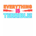 Everything is Terrible t-shirts