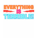 Everything is Terrible t-shirts