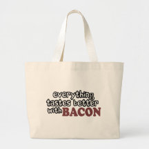 everything tastes better bacon bag