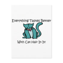Everything Tastes Better With Cat Hair In It