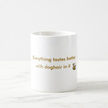 everything tastes better with doghair in it mugs
