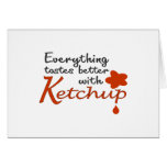 Everything Tastes Better With Ketchup Greeting Cards